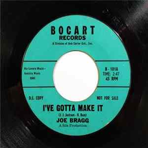 Joe Bragg - I've Gotta Make It Mp3