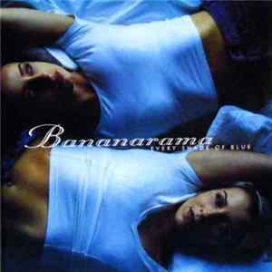 Bananarama - Every Shade Of Blue Mp3