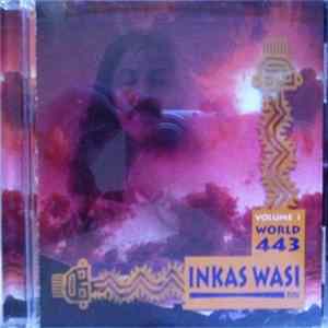 Inkas Wasi - World 443 Volume 1 Mp3