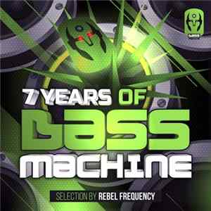 Rebel Frequency - 7 Years Of Bass Machine Mp3