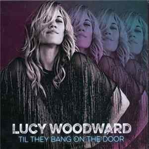 Lucy Woodward - Til The Bang On The Door Mp3