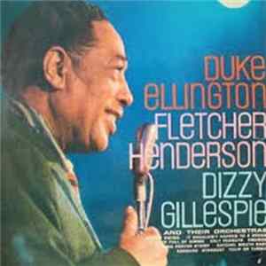 Duke Ellington, Fletcher Henderson, Dizzy Gillespie - Duke Ellington, Fletcher Henderson, Dizzy Gillespie And Their Orchestras Mp3