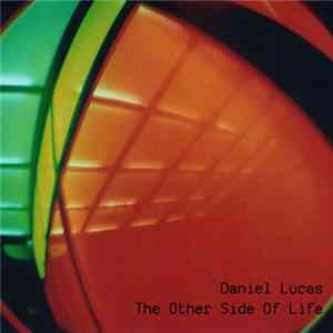 Daniel Lucas - The Other Side Of Life Mp3