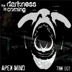 Apex Mind - The Darkness Is Coming Mp3