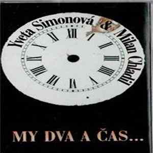 Yvetta Simonová & Milan Chladil - My Dva A Čas Mp3