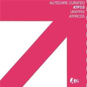 Various - Autechre Curated All Tomorrow's Parties 3.0 Mp3
