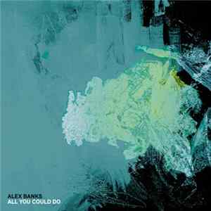 Alex Banks - All You Could Do Mp3