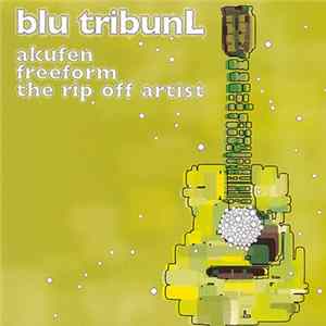 Akufen / Freeform / The Rip Off Artist - Blu TribunL Mp3