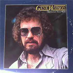 Gene Watson - Old Loves Never Die Mp3