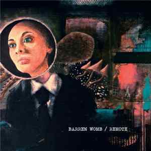 Barren Womb / Remote - Barren Womb / Remote Mp3
