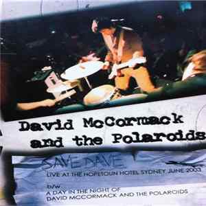David McCormack And The Polaroids - Save Dave - Live At The Hopetoun Hotel Sydney June 2003 Mp3