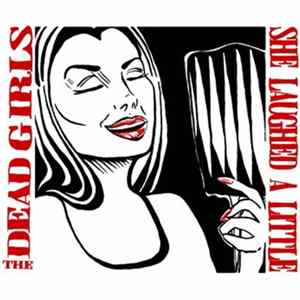The Dead Girls - She Laughed A Little / It's All Happening Mp3