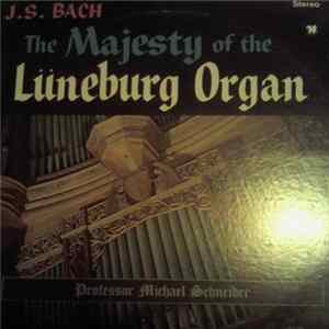 J.S. Bach, Professor Michael Schneider - The Majesty Of The Lüneburg Organ Mp3