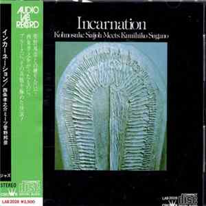 Kohnsuke Saijoh Meets Kunihiko Sugano - Incarnation Mp3