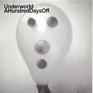 Underworld - A Hundred Days Off Mp3