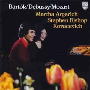 Bartók / Debussy / Mozart / Martha Argerich, Stephen Bishop Kovacevich - Bartók/Debussy/Mozart Mp3