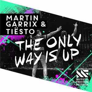 Martin Garrix & Tiësto - The Only Way Is Up Mp3