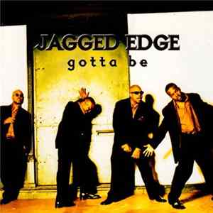 Jagged Edge - Gotta Be Mp3