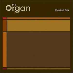 The Organ - Grab That Gun Mp3