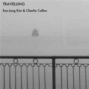 Eun-Jung Kim & Charlie Collins - Travelling Mp3