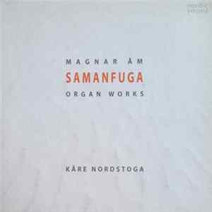 Magnar Åm, Kåre Nordstoga - Samanfuga (Organ Works) Mp3