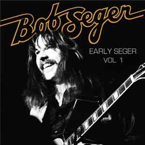 Bob Seger - Early Seger Vol. 1 Mp3