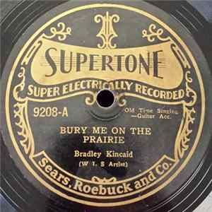 Bradley Kincaid - Bury Me On The Prairie / Sweet Kitty Wells Mp3