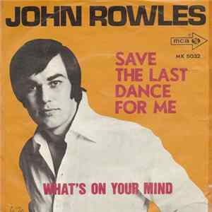 John Rowles - Save The Last Dance For Me / What's On Your Mind Mp3