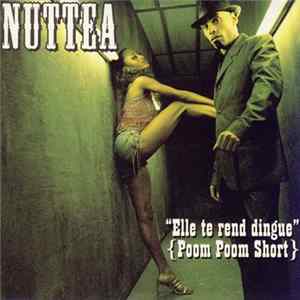 Nuttea - Elle Te Rend Dingue (Poom Poom Short) / Le Show Mp3
