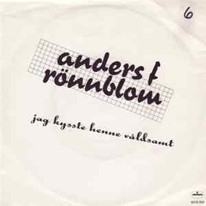 Anders F Rönnblom - Jag Kysste Henne Våldsamt Mp3