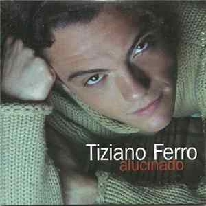 Tiziano Ferro - Alucinado Mp3