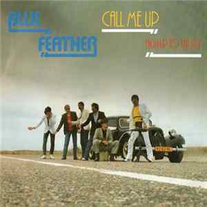 Blue Feather - Call Me Up / Baby Don't Say Maybe Mp3