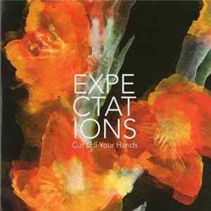 Cut Off Your Hands - Expectations Mp3