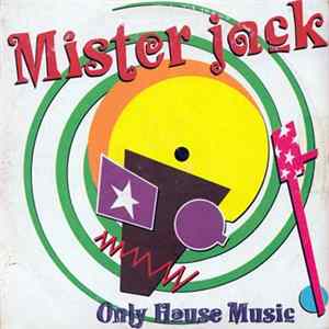 Mister Jack - Only House Music Mp3