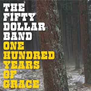 The Fifty Dollar Band - One Hundred Years Of Grace Mp3