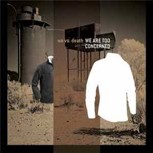 We vs. Death - We Too Are Concerned / We Are Too Concerned Mp3
