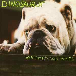 Dinosaur Jr - Whatever's Cool With Me Mp3
