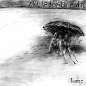 Skeletonbreath - Louise Mp3