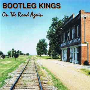 Bootleg Kings - On The Road Again Mp3