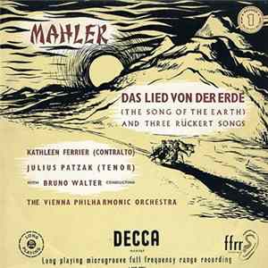 Mahler, Kathleen Ferrier, Julius Patzak, Vienna Philharmonic Orchestra Conducted By Bruno Walter - Das Lied Von Der Erde (The Song Of The Earth) And Three Rückert Songs Mp3
