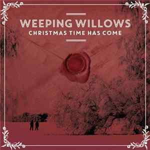 Weeping Willows - Christmas Time Has Come Mp3