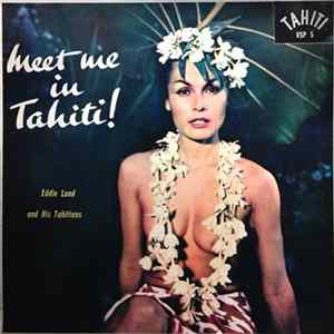 Eddie Lund And His Tahitians - Meet Me In Tahiti Mp3