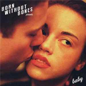 Born Without Bones - Baby Mp3
