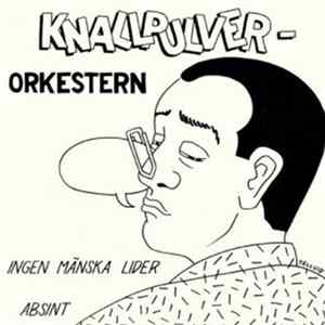Knallpulverorkestern - Ingen Mänska Lider / Absint Mp3