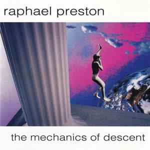 Raphael Preston - The Mechanics Of Descent Mp3