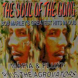 Mafia & Fluxy, The Aggrovators - The Soul Of The Gong Bob Marley's Greatest Hits In Dub Mp3