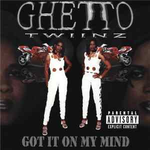 Ghetto Twiinz - Got It On My Mind Mp3