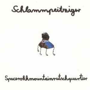 Schlammpeitziger - Spacerokkmountainrutschquartier Mp3