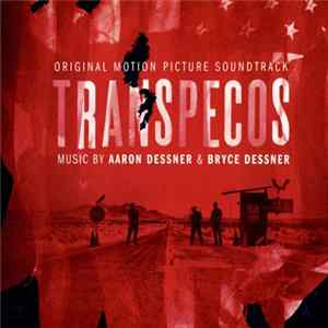 Aaron Dessner, Bryce Dessner - Transpecos (Original Motion Picture Soundtrack) Mp3