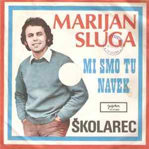 Marijan Sluga - Mi Smo Tu Navek / Školartec Mp3